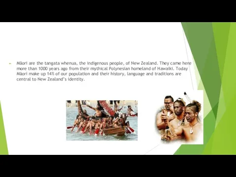 Māori are the tangata whenua, the indigenous people, of New Zealand.