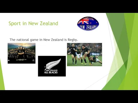 Sport in New Zealand The national game in New Zealand is Regby.