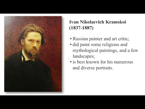 Ivan Nikolaevich Kramskoi (1837-1887) Russian painter and art critic; did paint