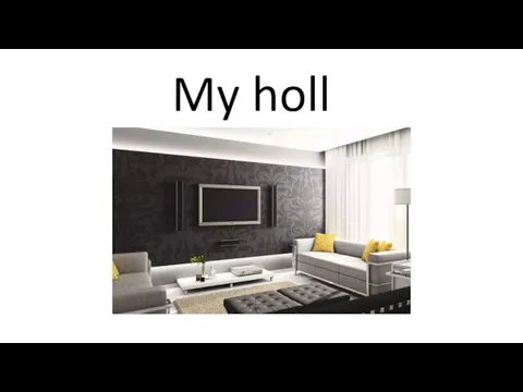 My holl