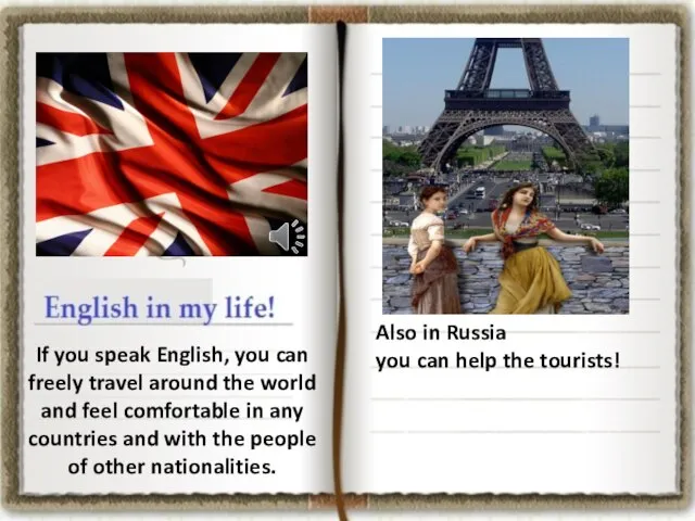 If you speak English, you can freely travel around the world