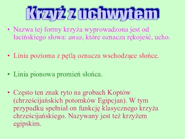 Nazwa tej formy krzyża wyprowadzona jest od łacińskiego słowa: ansa, które