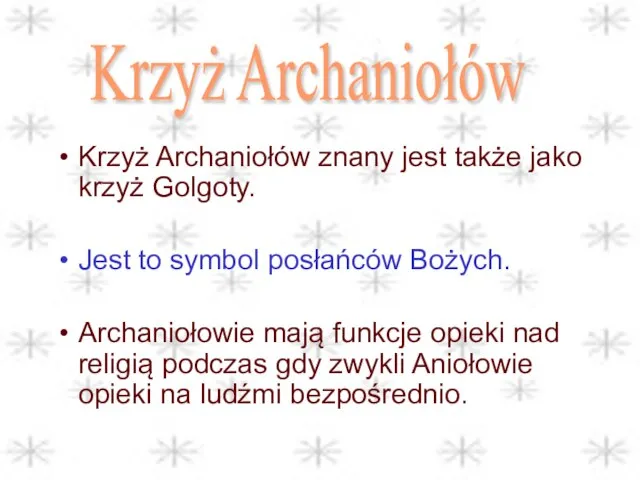 Krzyż Archaniołów znany jest także jako krzyż Golgoty. Jest to symbol