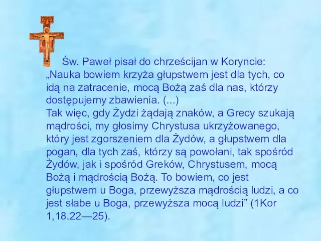 1 Kor 1, 18.22-25 Św. Paweł pisał do chrześcijan w Koryncie: