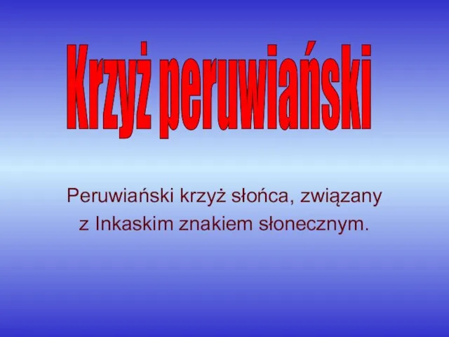 Peruwiański krzyż słońca, związany z Inkaskim znakiem słonecznym. Krzyż peruwiański