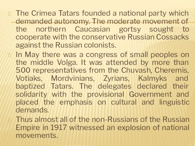 The Crimea Tatars founded a national party which demanded autonomy. The