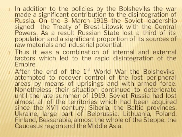 In addition to the policies by the Bolsheviks the war made