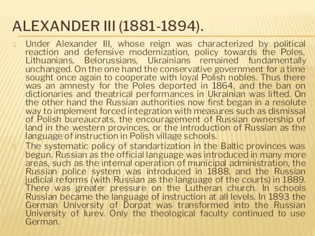 ALEXANDER III (1881-1894). Under Alexander III, whose reign was characterized by