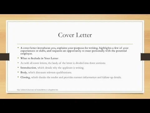 Cover Letter A cover letter introduces you, explains your purpose for