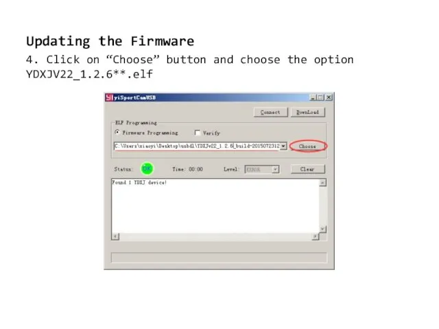 Updating the Firmware 4. Click on “Choose” button and choose the option YDXJV22_1.2.6**.elf