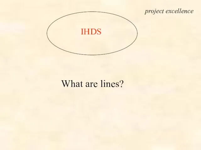 IHDS project excellence What are lines?