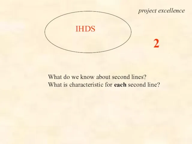 IHDS What do we know about second lines? What is characteristic