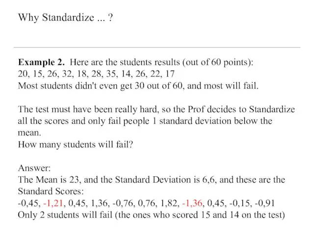 Why Standardize ... ? Example 2. Here are the students results