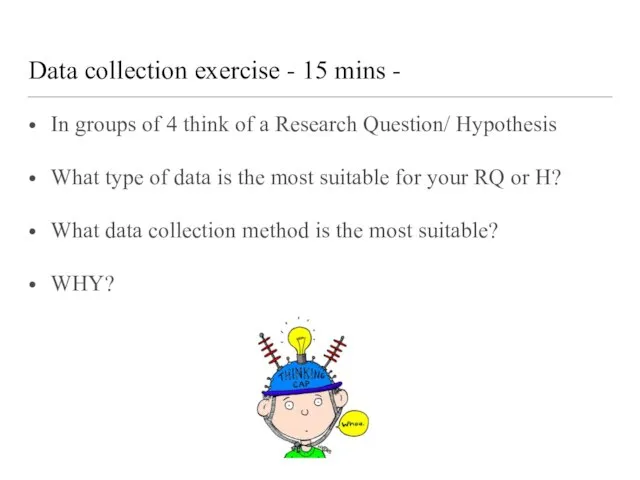 Data collection exercise - 15 mins - In groups of 4