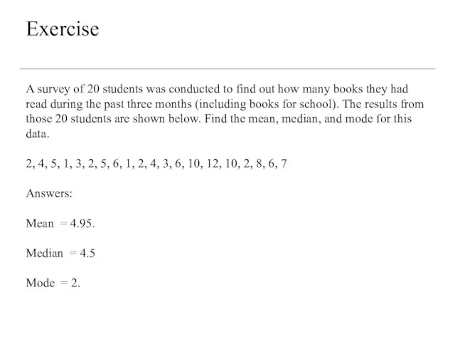 Exercise A survey of 20 students was conducted to find out