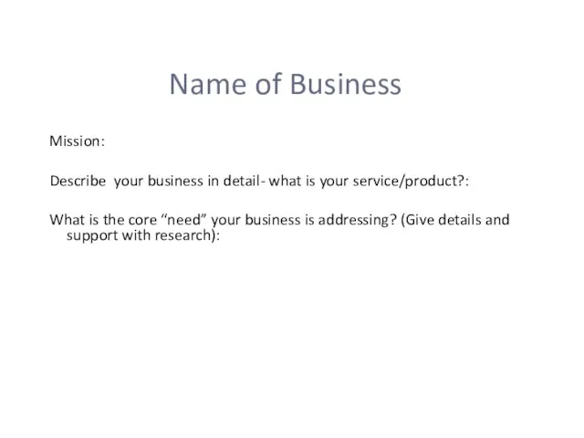 Name of Business Mission: Describe your business in detail- what is