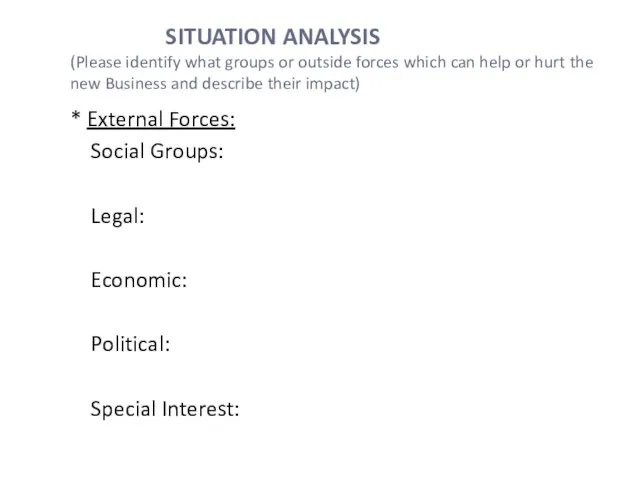 SITUATION ANALYSIS (Please identify what groups or outside forces which can