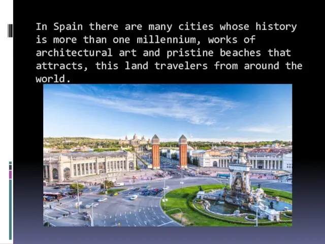 In Spain there are many cities whose history is more than