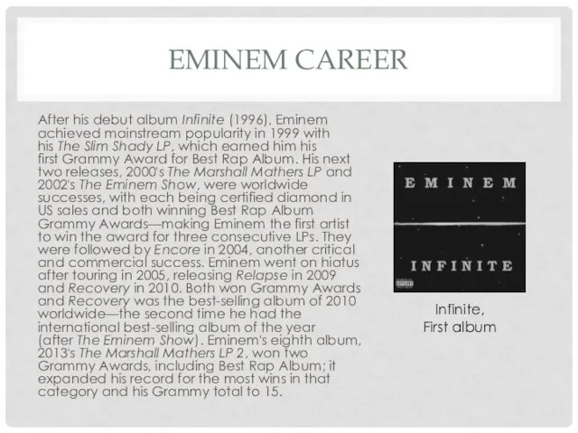 EMINEM CAREER After his debut album Infinite (1996), Eminem achieved mainstream