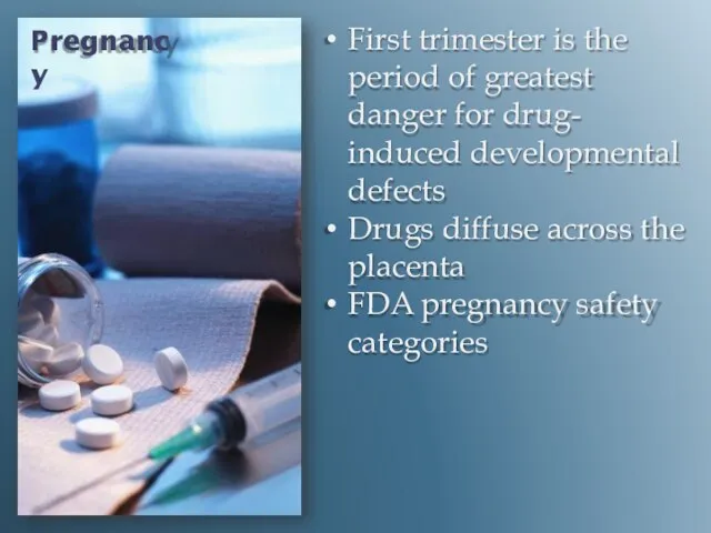 Pregnancy First trimester is the period of greatest danger for drug-