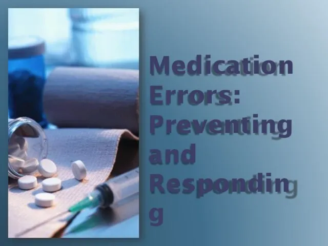 Medication Errors: Preventing and Responding