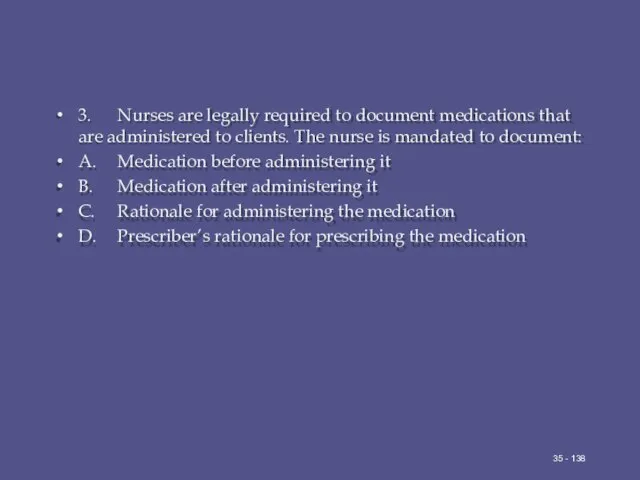 3. Nurses are legally required to document medications that are administered