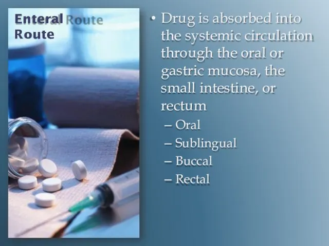 Enteral Route Drug is absorbed into the systemic circulation through the