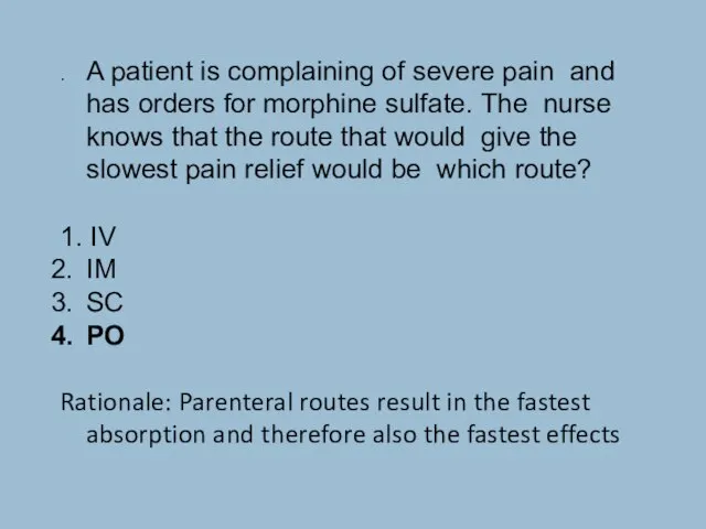 . A patient is complaining of severe pain and has orders