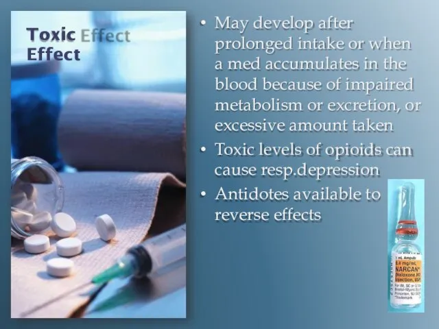 Toxic Effect May develop after prolonged intake or when a med