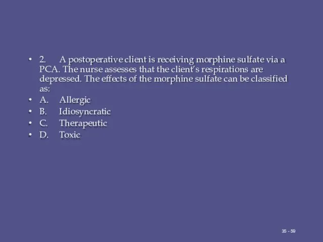 2. A postoperative client is receiving morphine sulfate via a PCA.