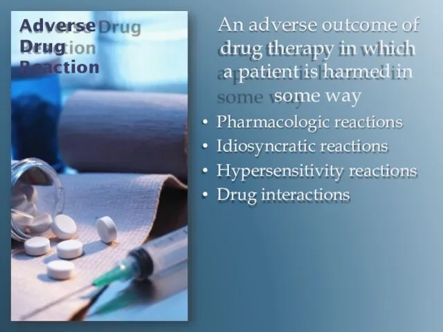 Adverse Drug Reaction An adverse outcome of drug therapy in which