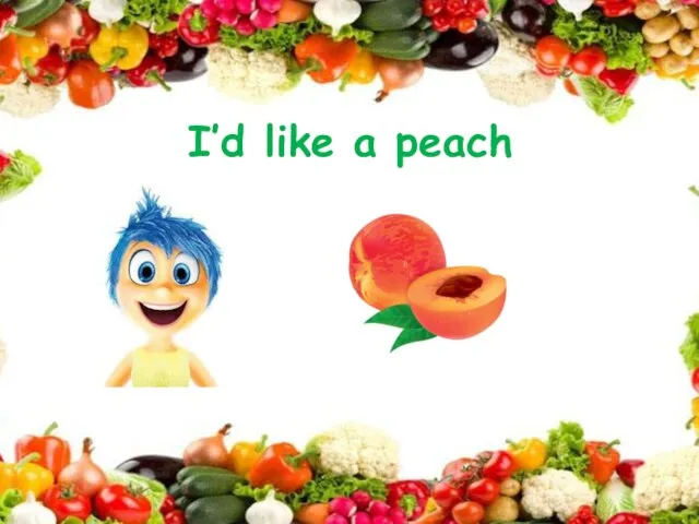 I’d like a peach