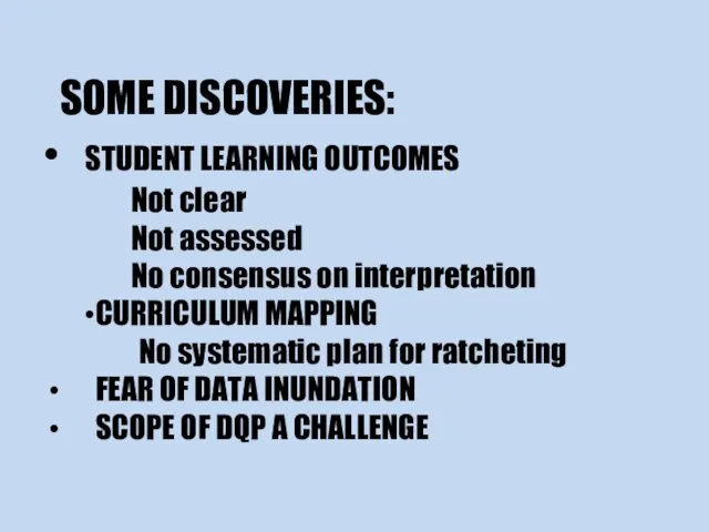 SOME DISCOVERIES: STUDENT LEARNING OUTCOMES Not clear Not assessed No consensus