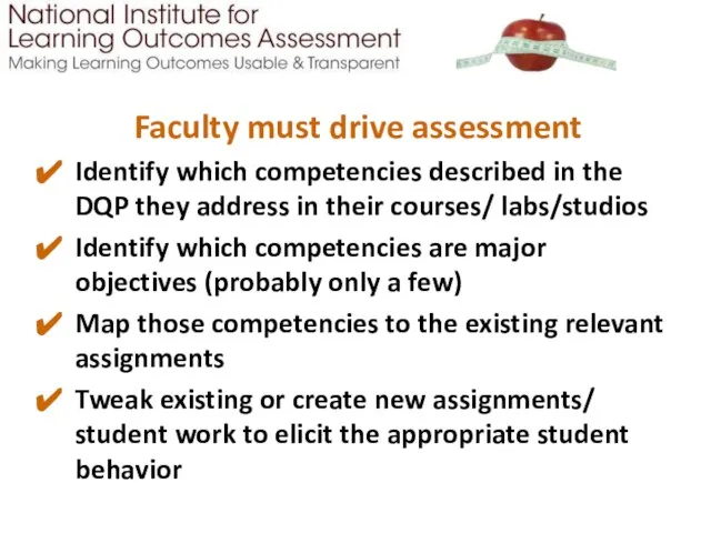Faculty must drive assessment Identify which competencies described in the DQP
