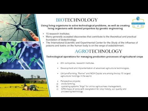 BIOTECHNOLOGY AGROTECHNOLOGY Using living organisms to solve technological problems, as well