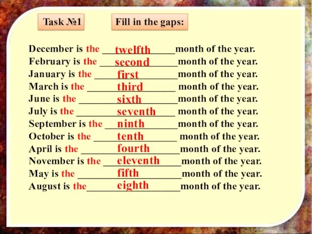 Task №1 Fill in the gaps: December is the ______________month of