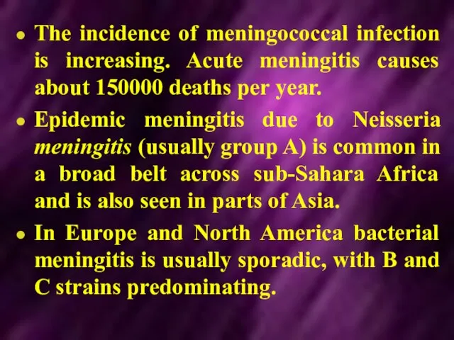 The incidence of meningococcal infection is increasing. Acute meningitis causes about