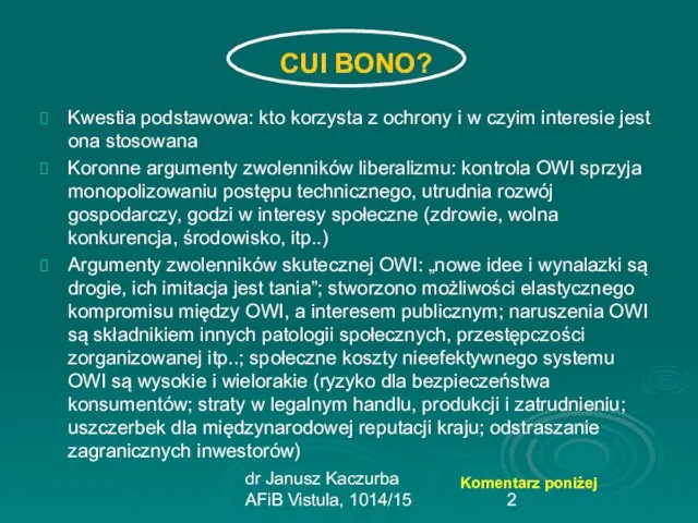 dr Janusz Kaczurba AFiB Vistula, 1014/15 CUI BONO? Kwestia podstawowa: kto