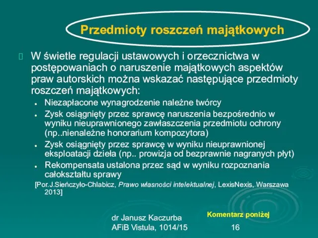 dr Janusz Kaczurba AFiB Vistula, 1014/15 Przedmioty roszczeń majątkowych W świetle