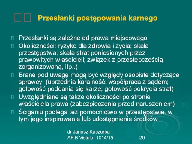 dr Janusz Kaczurba AFiB Vistula, 1014/15 Przesłanki postępowania karnego Przesłanki są