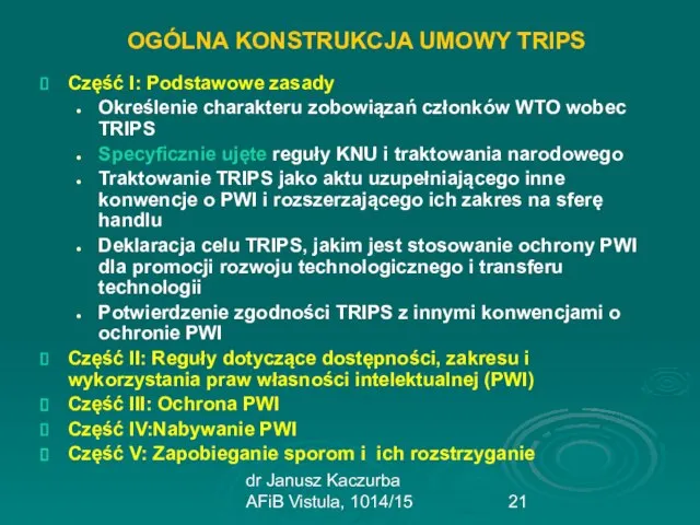 dr Janusz Kaczurba AFiB Vistula, 1014/15 OGÓLNA KONSTRUKCJA UMOWY TRIPS Część