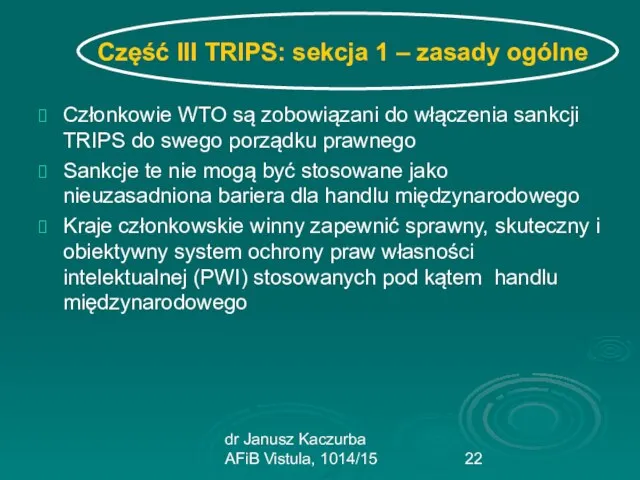 dr Janusz Kaczurba AFiB Vistula, 1014/15 Część III TRIPS: sekcja 1