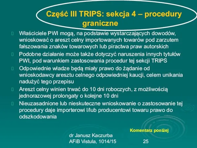 dr Janusz Kaczurba AFiB Vistula, 1014/15 Część III TRIPS: sekcja 4