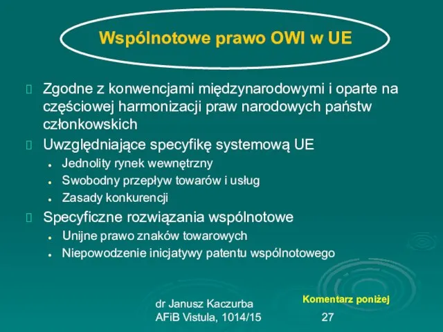 dr Janusz Kaczurba AFiB Vistula, 1014/15 Wspólnotowe prawo OWI w UE