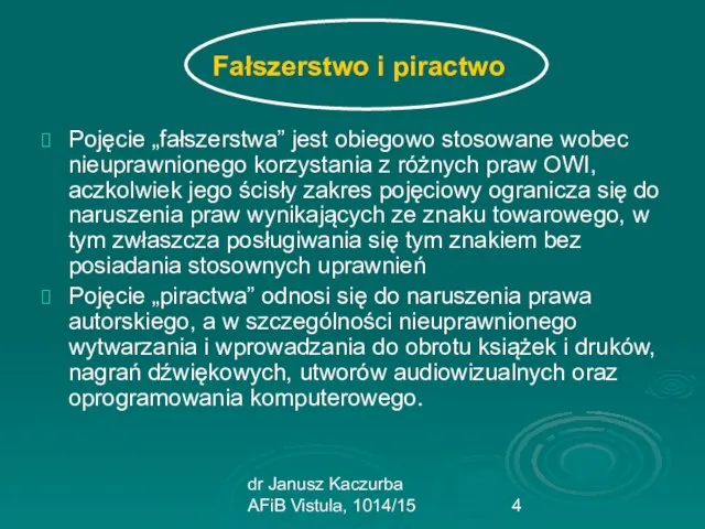 dr Janusz Kaczurba AFiB Vistula, 1014/15 Fałszerstwo i piractwo Pojęcie „fałszerstwa”