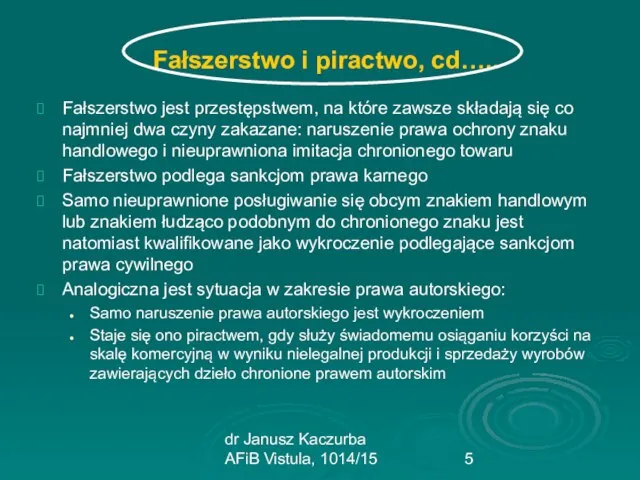 dr Janusz Kaczurba AFiB Vistula, 1014/15 Fałszerstwo i piractwo, cd….. Fałszerstwo