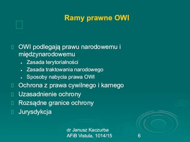 dr Janusz Kaczurba AFiB Vistula, 1014/15 Ramy prawne OWI OWI podlegają