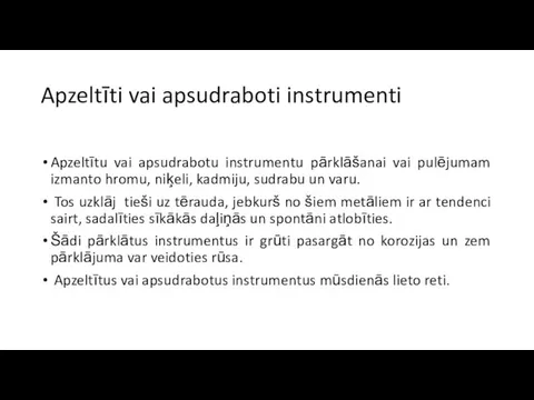 Apzeltīti vai apsudraboti instrumenti Apzeltītu vai apsudrabotu instrumentu pārklāšanai vai pulējumam