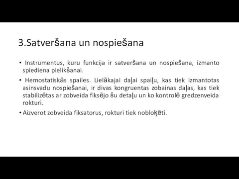 3.Satveršana un nospiešana Instrumentus, kuru funkcija ir satveršana un nospiešana, izmanto