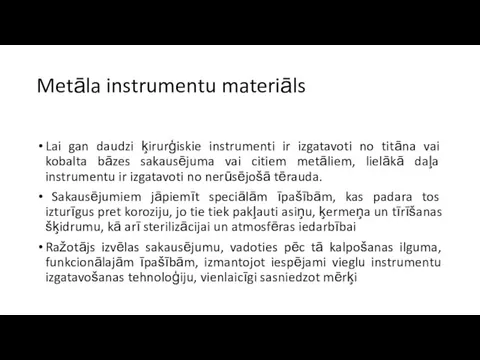 Metāla instrumentu materiāls Lai gan daudzi ķirurģiskie instrumenti ir izgatavoti no